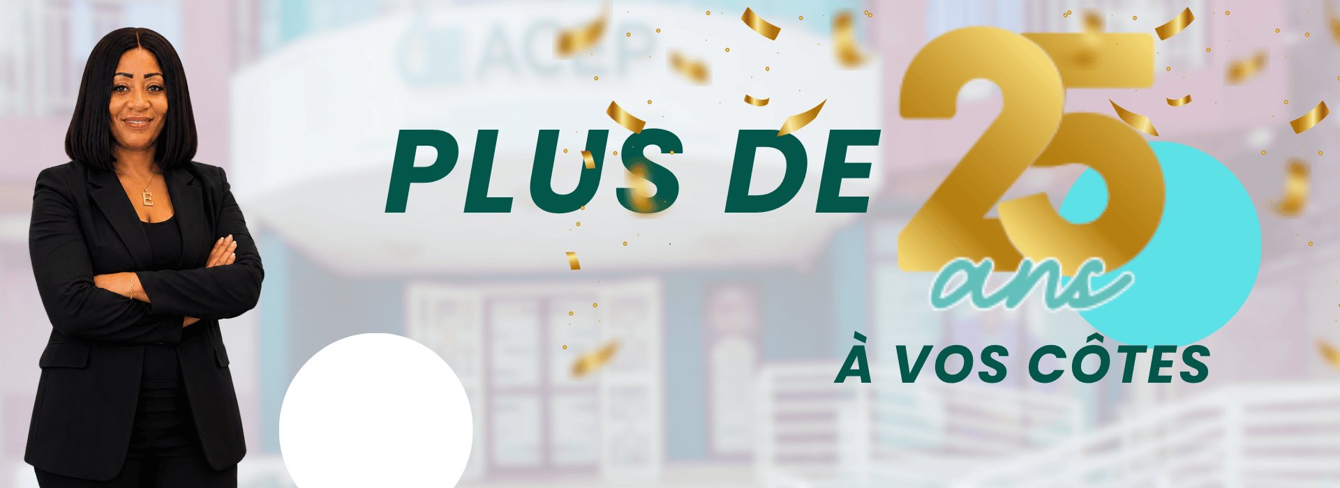 Plus de 25 ans à vos côtés.